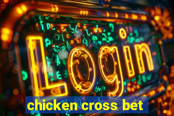 chicken cross bet